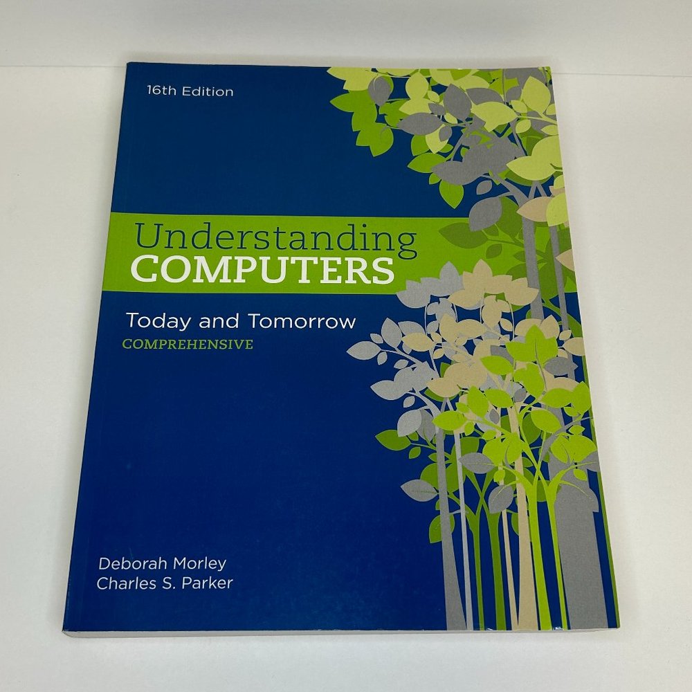 Understanding Computers: Today and Tomorrow: Comprehensive
